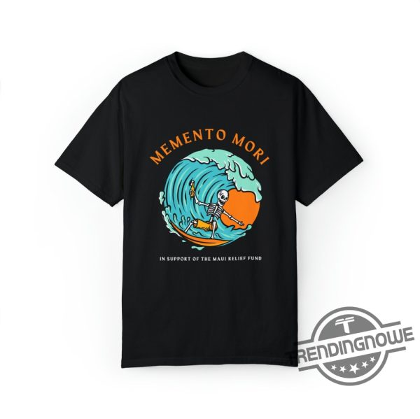 Maui Strong Fund Donation Shirt Memento Mori Garment Dyed Shirt trendingnowe.com 1