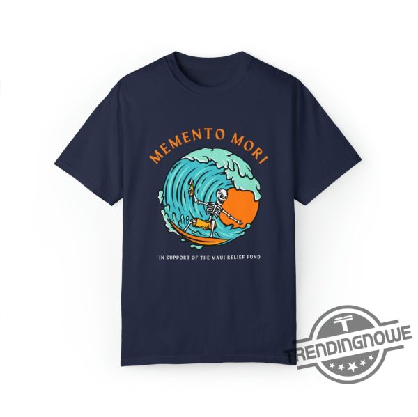Maui Strong Fund Donation Shirt Memento Mori Garment Dyed Shirt trendingnowe.com 2