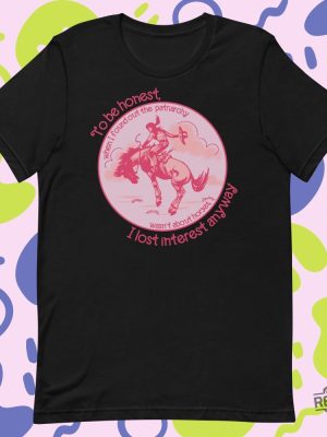 Barbie Patriarchy Horse Shirt Patriarchy Wasnt About Horses I Lost Interest Ken Patriarchy Horses Quote Mojo Dojo Casa House I Lost Interest In The Patriarchy Ken Patriarchy Horses Shirt New revetee.com 6