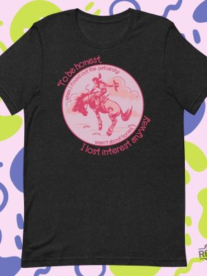 Barbie Patriarchy Horse Shirt Patriarchy Wasnt About Horses I Lost Interest Ken Patriarchy Horses Quote Mojo Dojo Casa House I Lost Interest In The Patriarchy Ken Patriarchy Horses Shirt New revetee.com 7