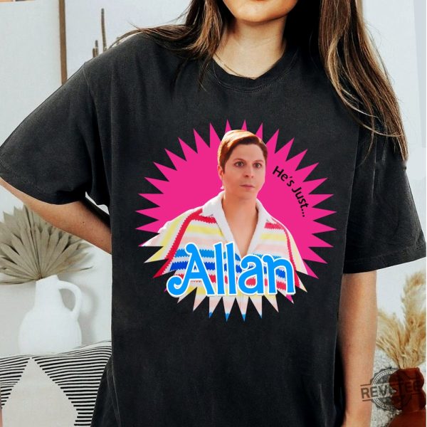 Hes Just Allan Barbie Shirt Michael Cera Shirt Barbie Movie 2023 Shirt I Lost Interest In The Patriarchy Ken Patriarchy Horses Shirt New revetee.com 2