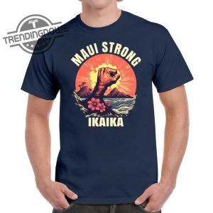 Maui Strong Shirt Hawaii Strong Shirt Ikaika Wildfire Support Maui T Shirt Hawaii Fires Shirt trendingnowe.com 3