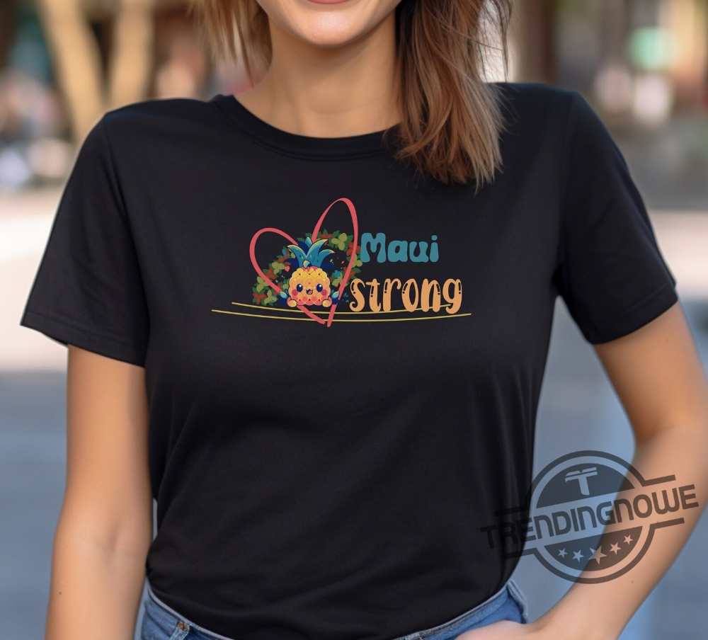 Maui Strong Shirt Maui Strong Maui Support Unique Pineapple Design With Aloha 8 Maui Strong Shirt Maui Strong Maui Support Unique Pineapple Design With Aloha trendingnowe.com 1
