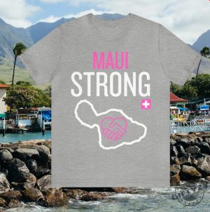 Maui Strong Shirt Hawaii Fire Relief Disaster Relief Lahaina Fires Maui Strong Tee Hoodie Sweatshirt giftyzy.com 2