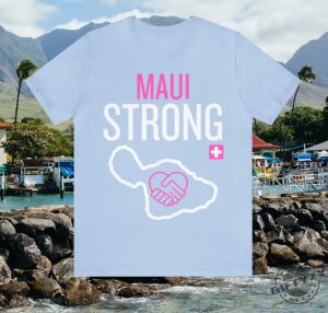 Maui Strong Shirt Hawaii Fire Relief Disaster Relief Lahaina Fires Maui Strong Tee Hoodie Sweatshirt giftyzy.com 3