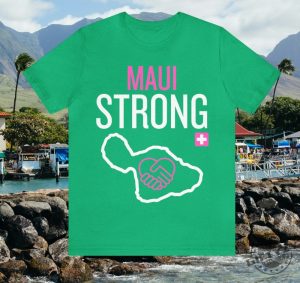 Maui Strong Shirt Hawaii Fire Relief Disaster Relief Lahaina Fires Maui Strong Tee Hoodie Sweatshirt giftyzy.com 5