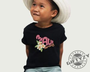 Lahaina Maui Strong Shirt Hurricane Dora Relief Hawaii Shirt Lahaina Maui Wildfires Shirt Hoodie Sweatshirt giftyzy.com 2