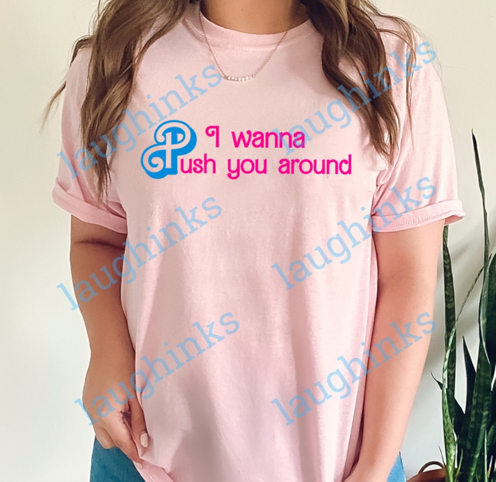 I Wanna Push You Around Barbie Shirt Ken I Wanna Push You Around Lyrics Tshirt Ryan Gosling Ken Shirt Push Barbie Sweatshirt Kenough Hoodie