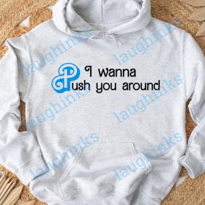 i wanna push you around barbie shirt ken i wanna push you around lyrics tshirt ryan gosling ken shirt push barbie sweatshirt kenough hoodie laughinks.com 3