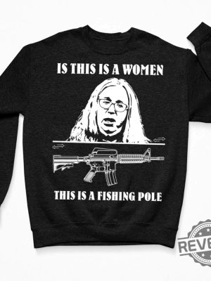 If This Is A Women This Is A Fishing Pole Shirt Hoodie Women Tee Sweatshirt Unique revetee.com 4