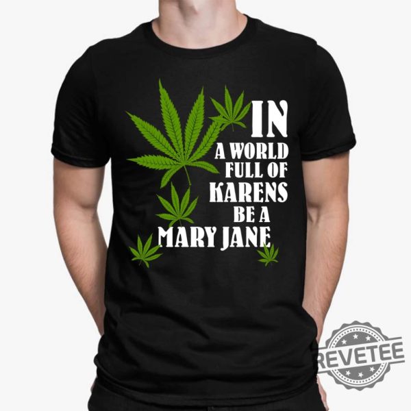 Weed In A World Full Of Karens Be A Mary Jane Shirt Hoodie In A World Full Of Karens Be A Beth New revetee.com 1