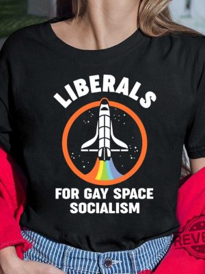 Rocket Liberals For Gay Space Socialism Shirt New revetee.com 5