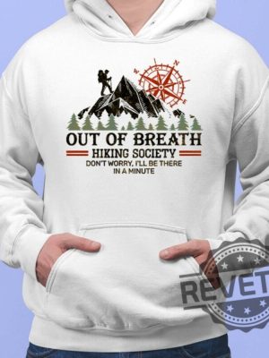 Out Of Breath Hiking Society Dont Worry Ill Be There In A Minute Hiking Mountain Shirt Unique revetee.com 2