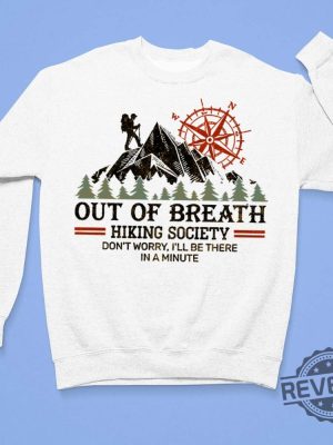 Out Of Breath Hiking Society Dont Worry Ill Be There In A Minute Hiking Mountain Shirt Unique revetee.com 4