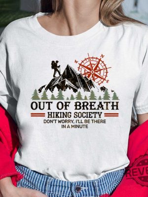 Out Of Breath Hiking Society Dont Worry Ill Be There In A Minute Hiking Mountain Shirt Unique revetee.com 5