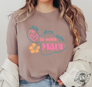 My Heart Is With Maui Shirt Maui Strong Pray For Maui Tshirt Lahaina Maui Sweatshirt Hawaii Aloha Maui Strong Shirt giftyzy.com 4