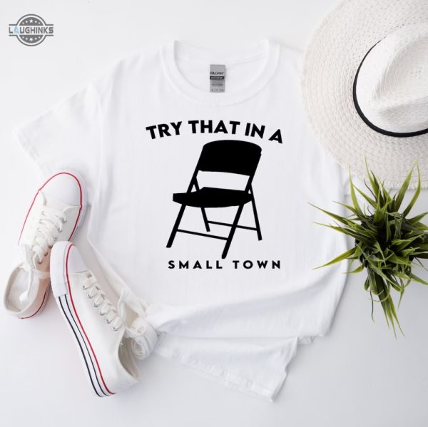 try that in a small town chair shirt alabama brawl try that in a small town shirt jason aldean alabama brawl try that in a small town tshirt try that in a small town sweatshirt laughinks.com 1