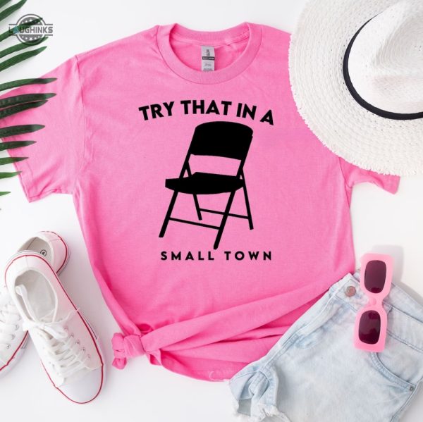 try that in a small town chair shirt alabama brawl try that in a small town shirt jason aldean alabama brawl try that in a small town tshirt try that in a small town sweatshirt laughinks.com 2