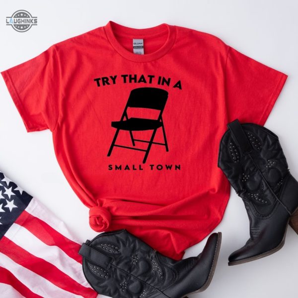 try that in a small town chair shirt alabama brawl try that in a small town shirt jason aldean alabama brawl try that in a small town tshirt try that in a small town sweatshirt laughinks.com 3