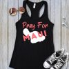 Pray For Hawaii Shirt Hawaii Fire Hawaii Shirt Lahaina Strong Shirt Lahaina Hawaii Maui Strong Shirt Hawaii Foundation Maui Strong Maui Strong Foundation Unique revetee.com 1