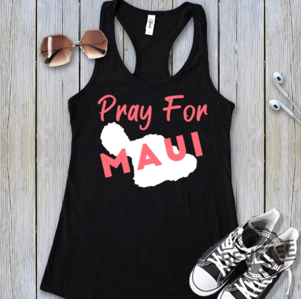 Pray For Hawaii Shirt Hawaii Fire Hawaii Shirt Lahaina Strong Shirt Lahaina Hawaii Maui Strong Shirt Hawaii Foundation Maui Strong Maui Strong Foundation Unique