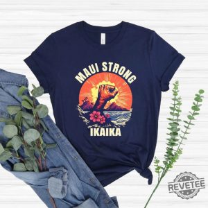 Maui Strong Shirt Hawaii Strong Shirt Maui Strong Hawaii Strong Lahaina Strong Shirt Lahaina Hawaii Maui Strong Shirt Hawaii Foundation Maui Strong Maui Strong Foundation New revetee.com 2