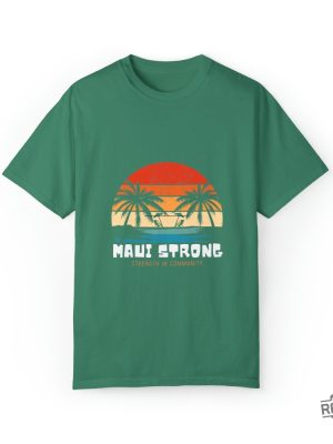 Maui Strong Fund Donation Shirt Strength In Community Lahaina Strong Shirt Lahaina Hawaii Maui Strong Shirt Hawaii Foundation Maui Strong Maui Strong Foundation New revetee.com 2