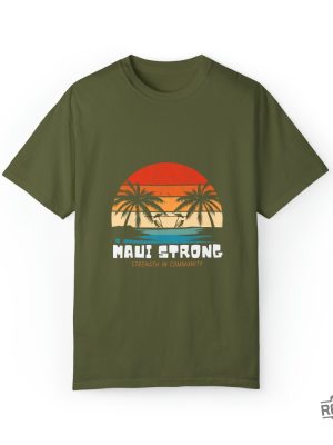 Maui Strong Fund Donation Shirt Strength In Community Lahaina Strong Shirt Lahaina Hawaii Maui Strong Shirt Hawaii Foundation Maui Strong Maui Strong Foundation New revetee.com 3