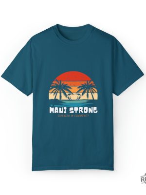 Maui Strong Fund Donation Shirt Strength In Community Lahaina Strong Shirt Lahaina Hawaii Maui Strong Shirt Hawaii Foundation Maui Strong Maui Strong Foundation New revetee.com 5