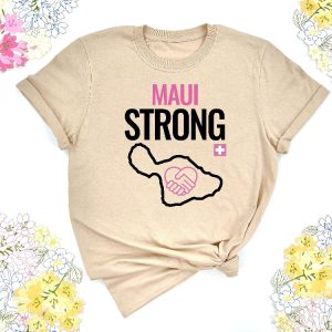 Maui Strong Shirt Maui Wildfire Relief Support For Hawaii Fire Victims Lahaina Strong Shirt Lahaina Hawaii Maui Strong Shirt Hawaii Foundation Maui Strong Maui Strong Foundation New revetee.com 6