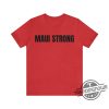 Maui Strong Shirt Fundraiser Mahalo For You Support Maui Fundraiser Shirt Maui Wildfire Relief Support for Hawaii Fire Victims trendingnowe.com 4