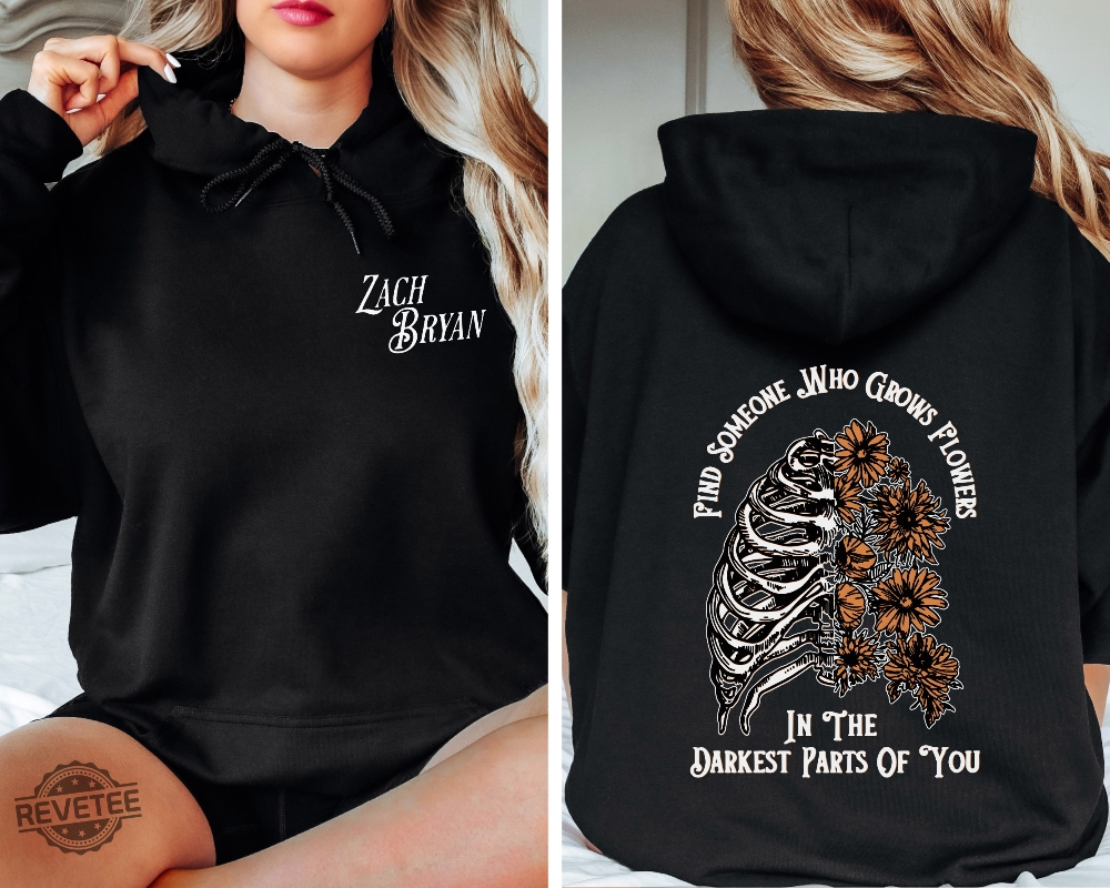 Zach Bryan Sweatshirt Find Someone Who Grows Flowers In The Darkest Parts Of You Zach Bryan El Dorado Zach Bryan Tour Merch 2023 Zach Bryan Concert New