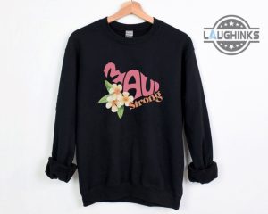 maui strong shirt maui strong sweatshirt maui tshirt lahaina maui fire hoodie maui fundraiser shirt lahaina strong shirt lahaina shirt maui strong t shirts laughinks.com 2