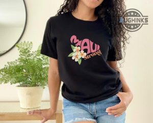 maui strong shirt maui strong sweatshirt maui tshirt lahaina maui fire hoodie maui fundraiser shirt lahaina strong shirt lahaina shirt maui strong t shirts laughinks.com 9