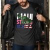 Maui Strong Shirt Fundraiser Maui Fundraiser Maui Lahaina Strong Shirt Maui Wildfire Relief Support For Hawaii Fire Victims trendingnowe.com 2