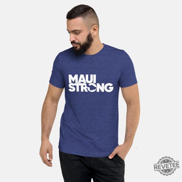 Maui Strong Unisex Shirt Maui Shirt Lahaina Strong Maui Strong Shirts Maui Fundraiser Shirt Maui Hawaii Foundation Maui Strong Hawaii Community Foundation New revetee.com 2