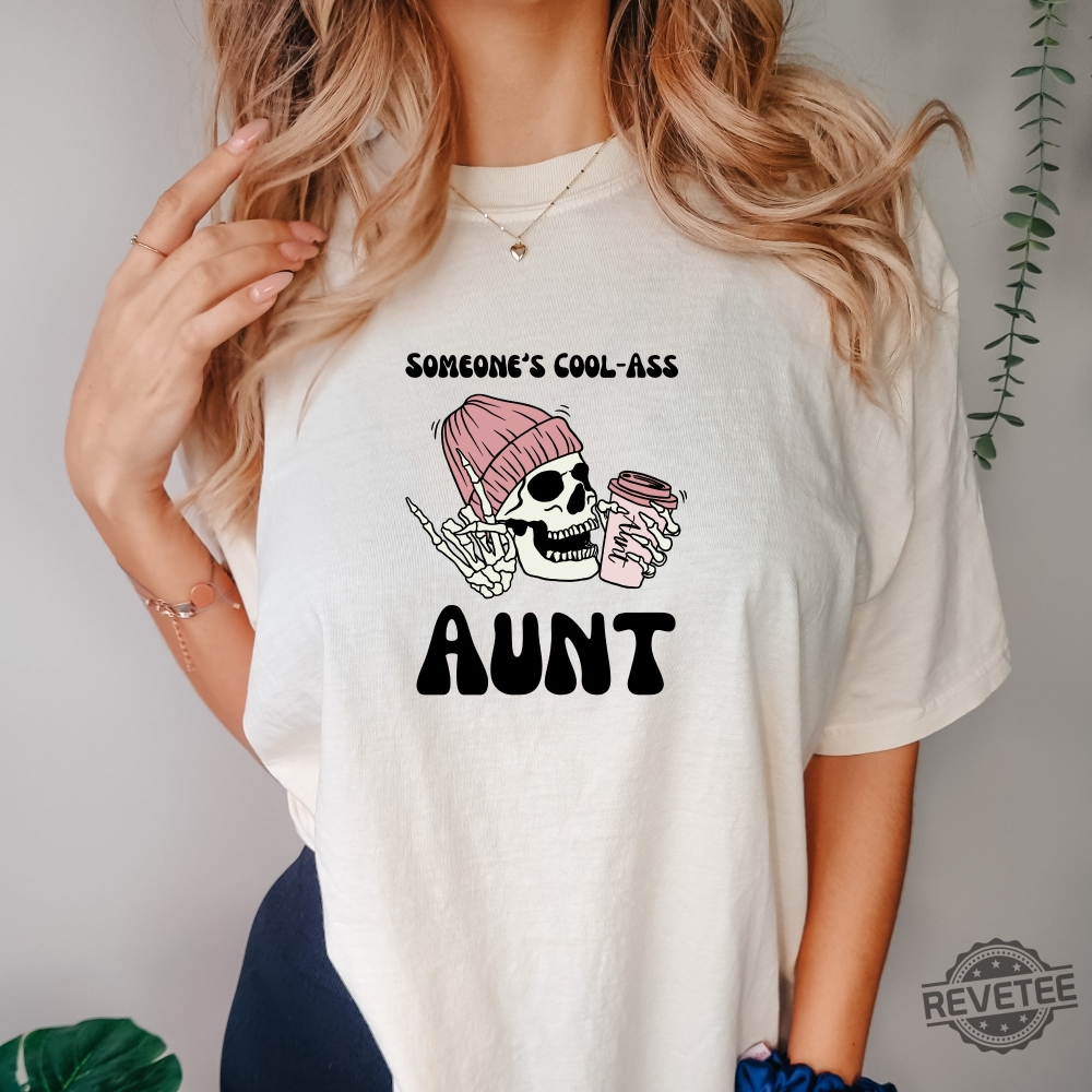 Someones Cool Ass Aunt Shirt New Aunt Shirt Aunt Gift Auntie Hoodie Cool Aunt Gift New