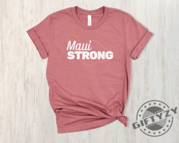 Support Maui Strong Shirt Maui Tshirt Maui Tee Hawaii Fire Sweatshirt Lahaina Fires 2023 Maui Strong Shirt giftyzy.com 4