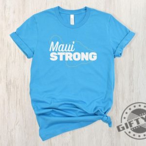 Support Maui Strong Shirt Maui Tshirt Maui Tee Hawaii Fire Sweatshirt Lahaina Fires 2023 Maui Strong Shirt giftyzy.com 5