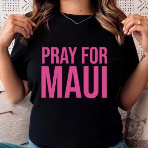 Pray For Maui Strong Shirt Maui Lahaina Tshirt Hawaii Fire Hoodie Lahaina Fires 2023 Sweatshirt Maui Strong Shirt giftyzy.com 3