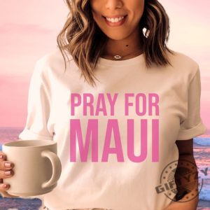 Pray For Maui Strong Shirt Maui Lahaina Tshirt Hawaii Fire Hoodie Lahaina Fires 2023 Sweatshirt Maui Strong Shirt giftyzy.com 5