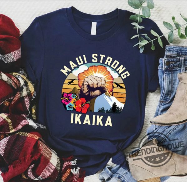 Maui Strong Shirt Fundraiser Ikaika Lahaina Strong Shirt Pray For Hawaii Shirt Lahaina Hawaii Fires Shirt Maui Maui Wildfire Relief trendingnowe.com 2