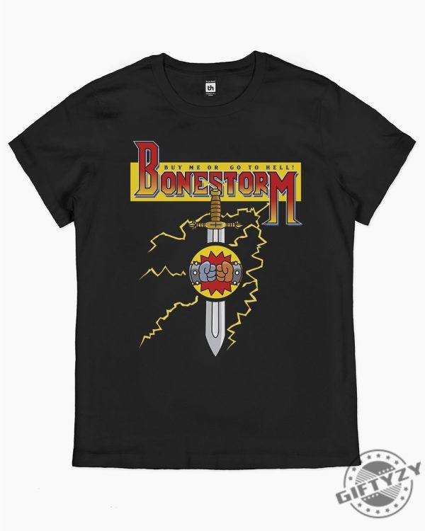 Buy Me Or Go To Hell Bonestorm Shirt Bone Storm Tshirt Bone Storm Hoodie Bone Storm Sweatshirt Bone Storm Shirt giftyzy.com 3