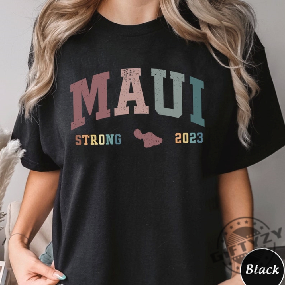 Lahaina Strong Maui Shirt Maui Support For Hawaii Fires Tshirt Lahaina Hawaii Fires Hoodie Maui Strong Shirt