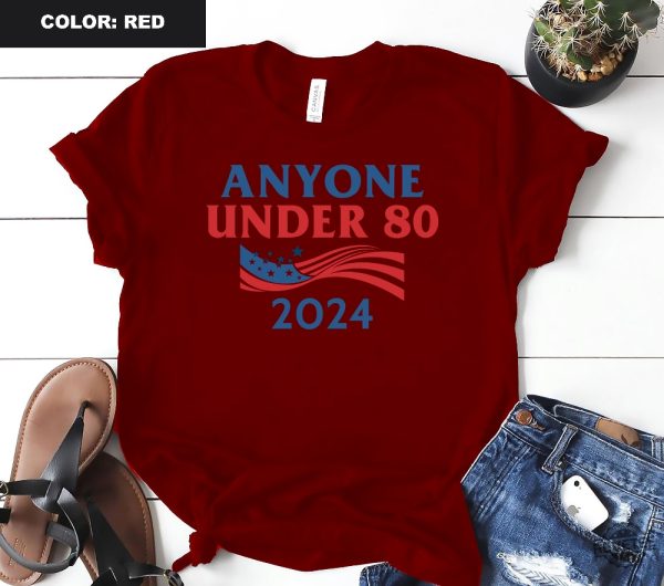 Anyone Under 80 2024 Shirt Anyone Under Shirt Anyone Under 80 2024 Tee Anyone Under 80 2024 Tshirt Anyone Under 80 2024 Gift Tshirt Unique revetee.com 5