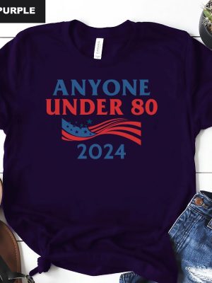 Anyone Under 80 2024 Shirt Anyone Under Shirt Anyone Under 80 2024 Tee Anyone Under 80 2024 Tshirt Anyone Under 80 2024 Gift Tshirt Unique revetee.com 8