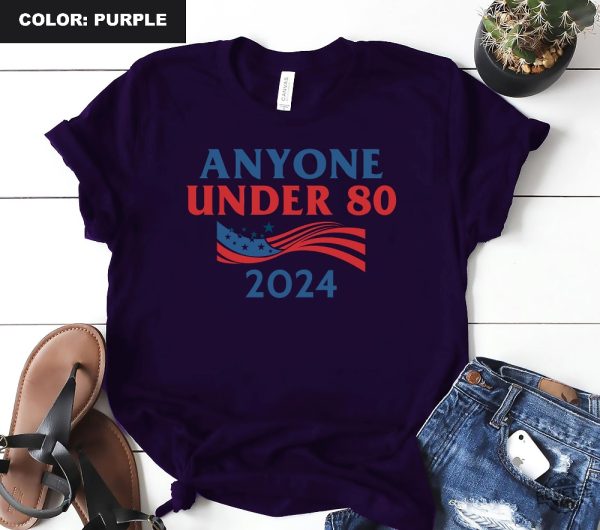 Anyone Under 80 2024 Shirt Anyone Under Shirt Anyone Under 80 2024 Tee Anyone Under 80 2024 Tshirt Anyone Under 80 2024 Gift Tshirt Unique revetee.com 8