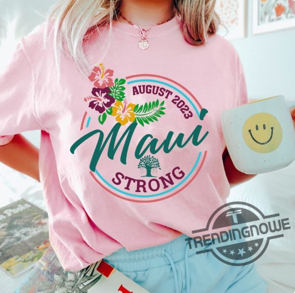 Maui Strong Shirt Fundraiser Lahaina Strong Shirt Sweatshirt Hoodie Pray For Maui Shirt Maui Wildfire Relief Stay Strong Maui T Shirt trendingnowe.com 1