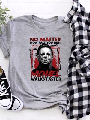 No Matter How Fast You Run Michael Walks Faster Shirt Scary Movie Tshirt Michael Butcher Tee Horror Movie Fan Shirt Friday The 13Th Tee Scary Movies Shirt New revetee.com 3