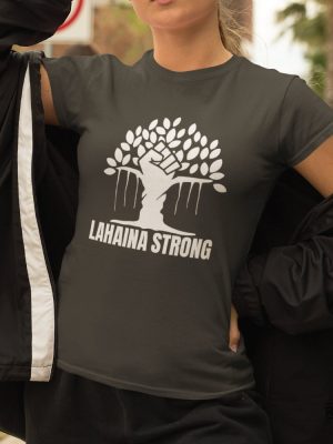 Lahaina Strong Shirt Maui Strong Shirt Our Hearts Are With You Maui Strong Lahaina Strong Shirt Lahaina Shirt Lahaina Fire Hawaii Strong Maui Strong Shirt New revetee.com 2